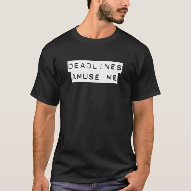 T-shirt Les dates-butoirs m'amusent (Devant)