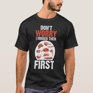 T-shirt Les découpes de viande ne s'inquiètent pas Je les 
