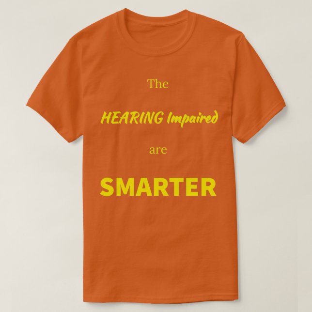 T-shirt Les déficients auditifs sont plus intelligents ASL (Design devant)