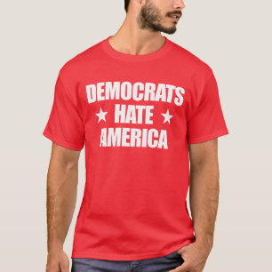 T-shirt Les démocrates haïssent les républicains conservat