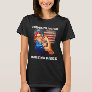 T-shirt Les démocraties n'ont pas de rois Protestation pol