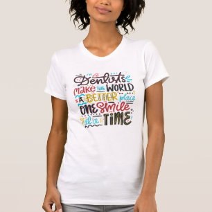 T-shirt Les dentistes font au monde un meilleur endroit