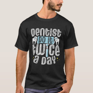 T-shirt Les Dentistes Le Font Deux Fois Par Jour Dentaire 