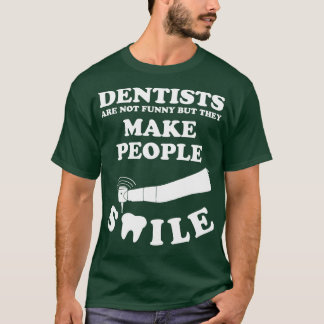 T-shirt Les Dentistes Ne Sont Pas Drôle, Mais Ils Font Sou
