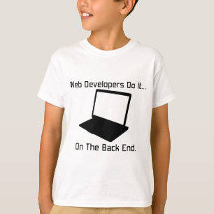 T-shirt Les développeurs Web le font... sur le Back End.