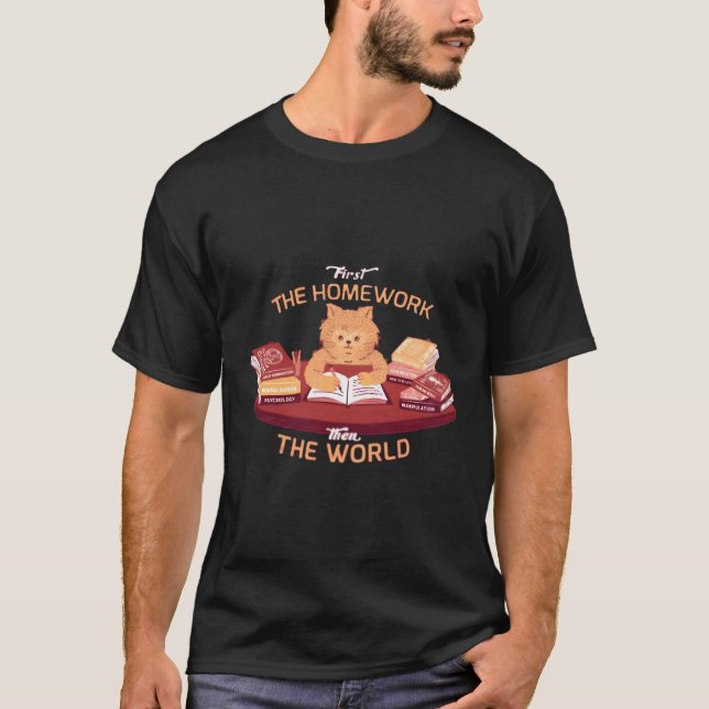 T-shirt Les devoirs d'abord conquérir le monde suivant (Devant)