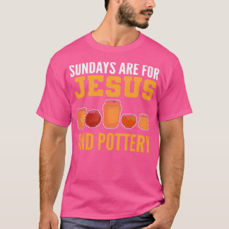 T-shirt Les Dimanche Sont Pour Jésus Et Poterie Poterie Dr