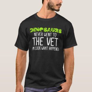 T-shirt Les dinosaures ne sont jamais allés voir le vétéri