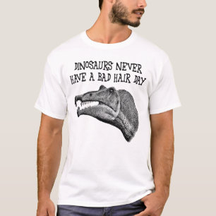 T-shirt Les dinosaures n'ont jamais un mauvais jour de