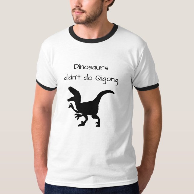 T-shirt Les dinosaures n'ont pas fait le qigong, maintenan (Devant)