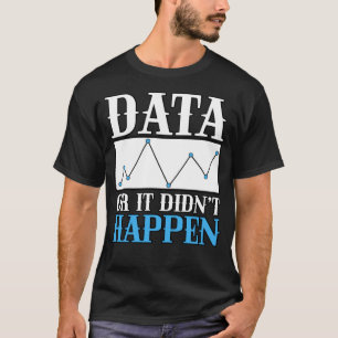 T-shirt Les données ou cela n'est pas arrivé pour les anal