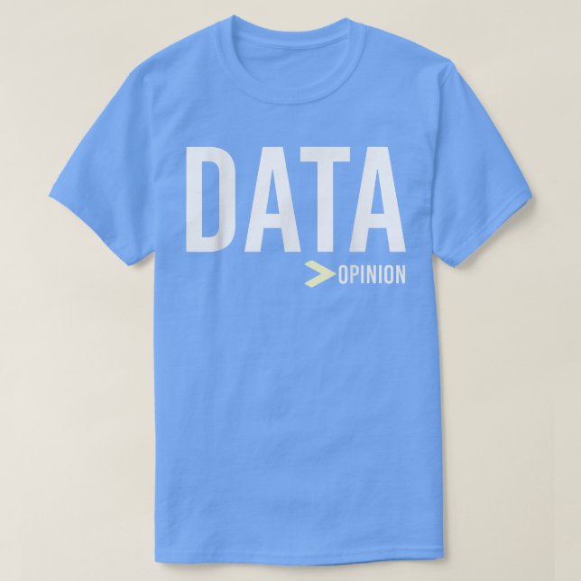 T-shirt Les données sont plus importantes que l'opinion, l (Design devant)