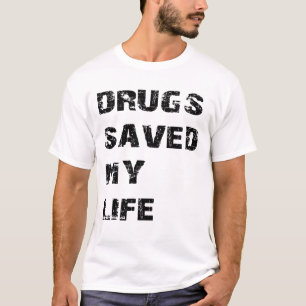 T-shirt Les drogues ont sauvé ma vie