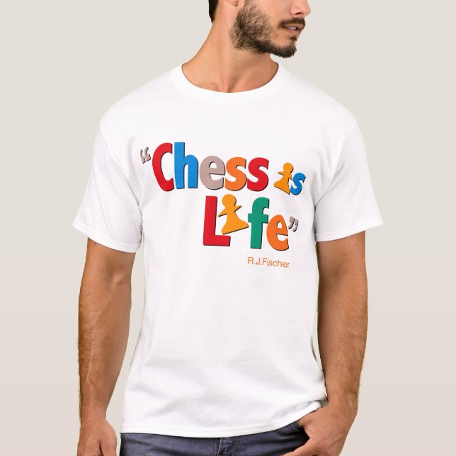 T-shirt Les échecs sont la vie - citation de Bobby Fischer (Devant)