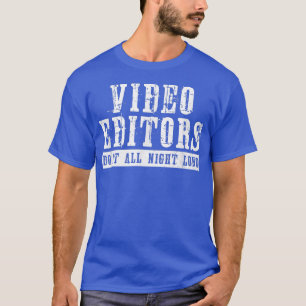 T-shirt Les Éditeurs De Vidéo Le Faire Toute La Nuit Longu