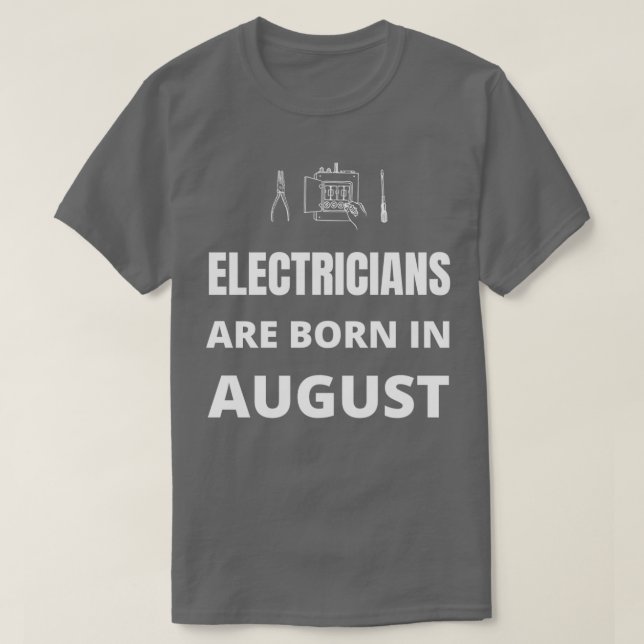 T-shirt Les électriciens naissent en août (Design devant)