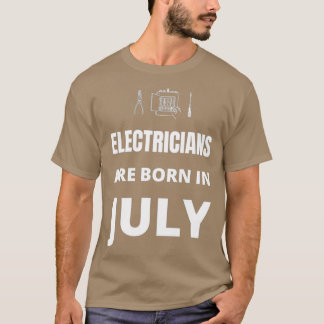 T-shirt Les électriciens naissent en juillet