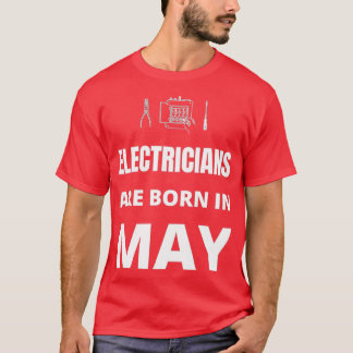T-shirt Les électriciens naissent en mai