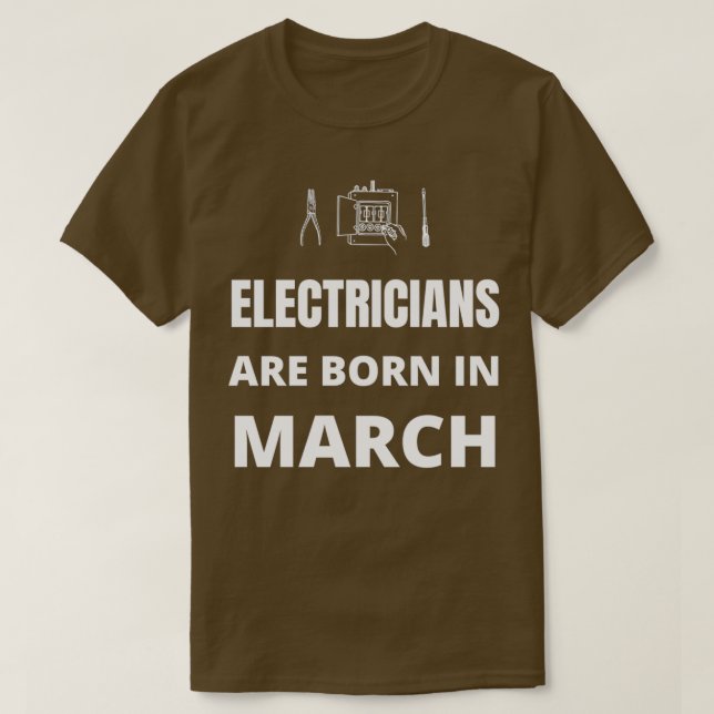 T-shirt Les électriciens naissent en mars (Design devant)