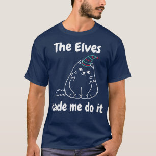 T-shirt Les elfes m'ont fait faire ça mignon Amoureux des