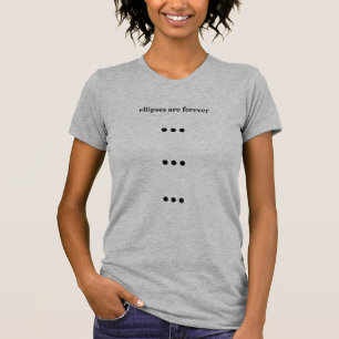 T-shirt Les ellipses sont pour toujours chemise