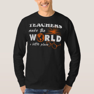 T-shirt Les Enseignants Font Du Monde Un Meilleur Endroit