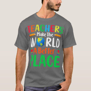 T-shirt Les enseignants font du monde un meilleur endroit