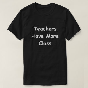 T-shirt Les Enseignants Ont Plus De Design De Classe Ensei