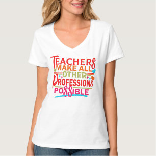 T-SHIRT LES ENSEIGNANTS RENDENT TOUTES LES AUTRES PROFESSI