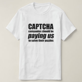 T-shirt Les Entreprises Captcha Devraient Nous Payer Un Mè