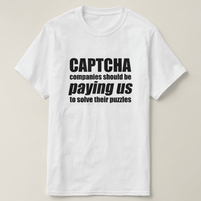T-shirt Les Entreprises Captcha Devraient Nous Payer Un Mè (Design devant)