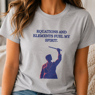 T-shirt Les équations et les éléments alimentent mon espri