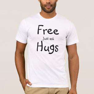 T-shirt Les étreintes libres demandent juste le tee -