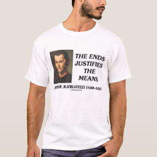T-shirt Les extrémités de Niccolo Machiavelli justifie l