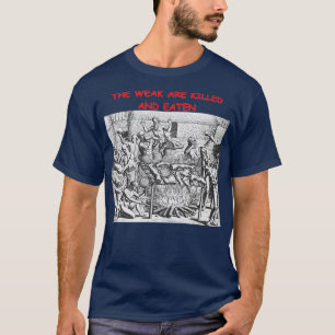 T-shirt Les faibles sont tués et mangés
