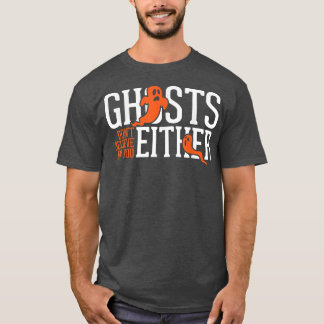 T-shirt Les fantômes ne croient pas en votre chasseur de f