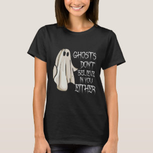 T-shirt Les fantômes ne croient pas en vous non plus les g