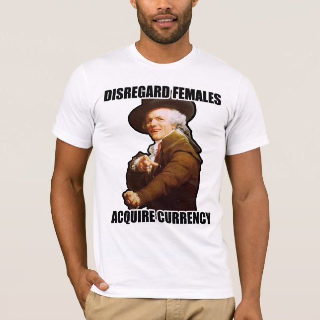 T-shirt Les femelles de négligence acquièrent la devise (Devant)