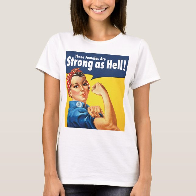T-shirt les femelles sont fortes comme l'enfer (Devant)