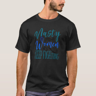 T-shirt Les Feministes Nasty Women continuent de combattre