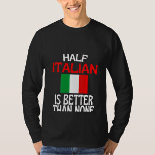T-shirt Les Femmes À Moitié Italienne Est Meilleure Que Au