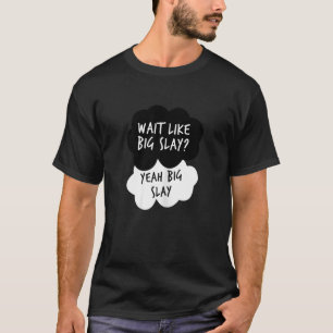 T-shirt Les femmes attendent comme Big Slay Ouais Big Slay