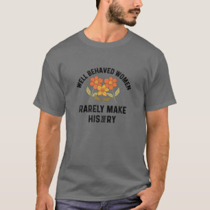 T-shirt Les Femmes Bien Comportées Font Rarement De L'Hist