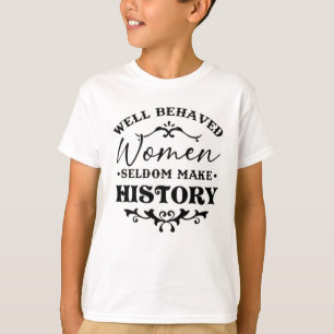 T-shirt Les Femmes Bien Comportées Font Rarement Le Mois D