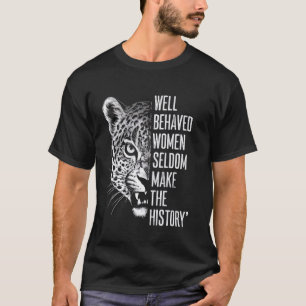 T-shirt Les Femmes Bien Comportées Font Rarement L'Histoir