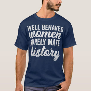 T-shirt Les Femmes Bien Comportées Font Rarement L'Histoir