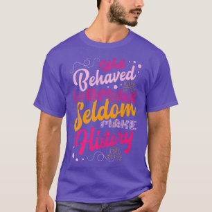 T-shirt Les Femmes Bien Comportées Font Rarement L'Histoir