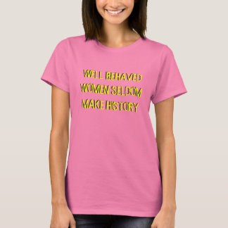 T-SHIRT LES FEMMES BIEN COMPORTÉES RENDENT L'HISTOIRE SELD