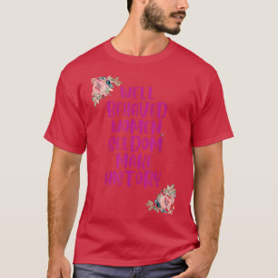 T-shirt Les femmes bien conduites font rarement l'histoire