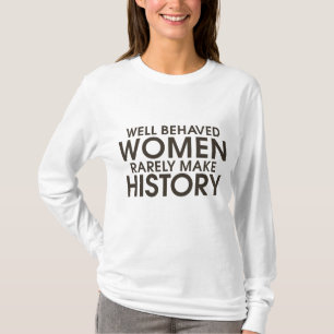 T-shirt Les femmes bien conduites font rarement l'histoire